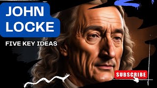 John Locke’s Philosophy Five Key Ideas