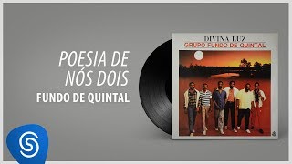 Grupo Fundo De Quintal - Poesia De Nós Dois (Álbum Completo: Divina Luz)