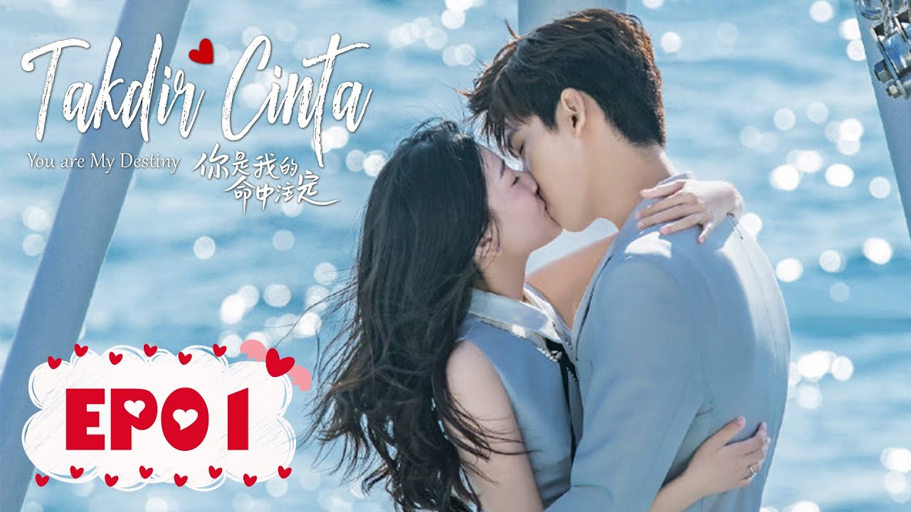 You Are My Destiny (Takdir Cinta) | 你是我的命中注定 | EP01 | Xing Zhao Lin ...