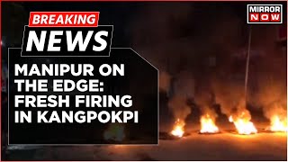 Breaking News | Manipur On The Edge: Fresh Firing Reported In Kangpokpi; 1 Village Volunteer Killed