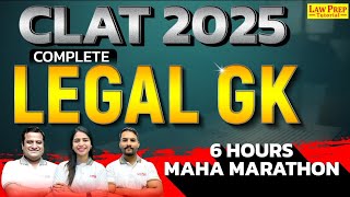 CLAT 2025 : 6-Hrs Current Legal GK Maha Marathon Class | Legal GK for CLAT Exam