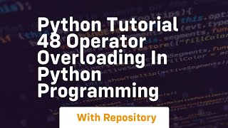 Python tutorial 48 operator overloading in python programming