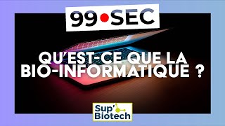 99 secondes - Comprendre la Bioinformatique