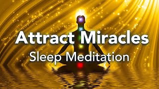 Guided Sleep Meditation, Attract Miracles In All Areas of Your Life, Sleep Meditation with Music