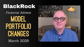 Model Portfolio Update for March 2026 from BlackRock