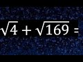 raiz cuadrada de 4 mas raiz cuadrada de 169 , suma de raices cuadradas