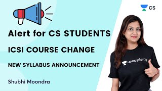 Alert for CS STUDENTS | ICSI COURSE CHANGE | NEW SYLLABUS Announcement | Shubhi Moondra