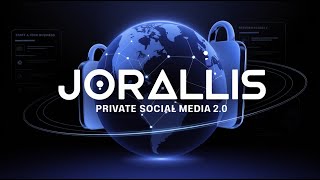 How Jorallis Revolutionizes Social Media 2.0 for Your Goals (Privacy + Global Connections)