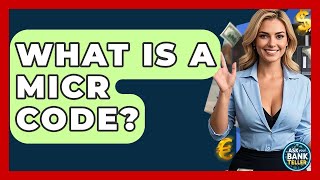 What Is A Micr Code Ask Your Bank Teller