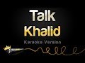 Khalid - Talk (Karaoke Version)
