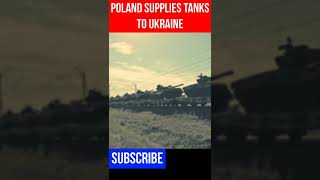 Poland supplies tanks to Ukraine.