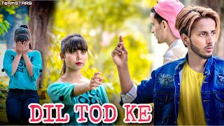 Dil Tod Ke | Hasti Ho Mera | Cover Song | B Praak | Heart Touching Love Story | TeAmSTARS | 2020
