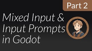 A G.U.I.D.E to Input in Godot - Part 2: Mixed Input & Input Prompts