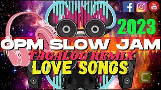 SLOW JAM LOVE SONG 2023 - NONSTOP SLOW JAM REMIX TAGALOG LOVE SONG