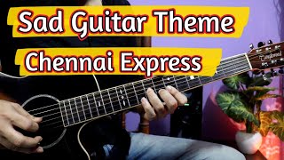 Chennai Express - Sad Backgroung Music Theme | Super Easy Guitar Tabs