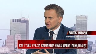 WYWIAD GOSPODARCZY Czy tylko PPK są ratunkiem przed emerytalną biedą? Gość: Bartosz Marczuk.