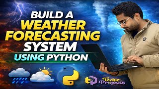 Build a Weather Forecasting System Using Python | Machine Learning Projects 2026