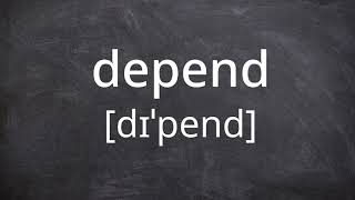 DEPEND   Pronunciation in American English