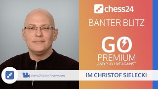 Banter Blitz with IM Christof Sielecki (ChessExplained) | Aigust 1, 2020