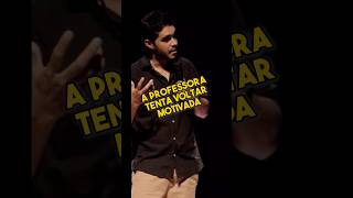 A MOTIVAÇÃO DA PROFESSORA PASSA RÁPIDO!Procede?? #standup #standupcomedy