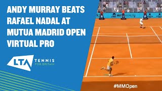 Andy Murray beats rival Rafael Nadal at the Mutua Madrid Open Virtual Pro