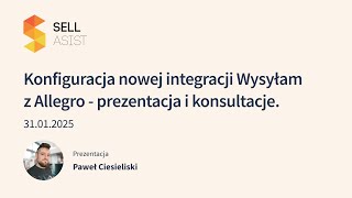 Konfiguracja nowej integracji Wysyłam z Allegro - prezentacja i konsultacje v.2