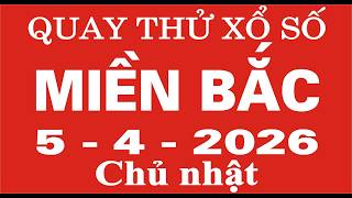 Quay thử xổ số Miền Bắc ngày 5 tháng 4 năm 2026 - Quay thử XSMB, Xosothantai