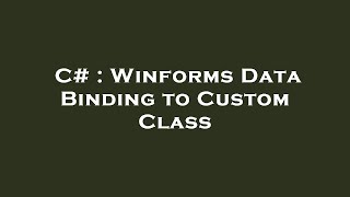 C# : Winforms Data Binding to Custom Class
