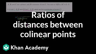 Ratios of distances between colinear points | Analytic geometry | Geometry | Khan Academy