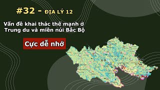 Địa lí 12 - Bài 32- Vấn đề khai thác thế mạnh ở Trung du và miền núi Bắc Bộ