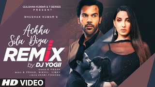 Achha Sila Remix by Dj Yogii | Rajkummar Rao, Nora Fatehi | Jaani | B Praak, Nikhil-Vinay