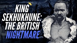 King Sekhukhune: The British Nightmare