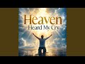 Heaven Heard My Cry