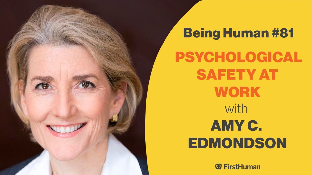 #81 PSYCHOLOGICAL SAFETY AT WORK - AMY C. EDMONDSON | Being Human - YouTube