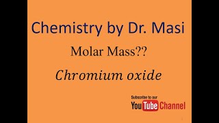molecular formula and molar mass of chromium oxide? Chemistry