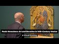 Virtual Opening - Paolo Veneziano: Art & Devotion in 14th-Century Venice