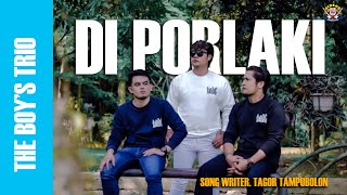 THE BOYS TRIO - D I P O R L A K I - ( LAGU BATAK TERBARU 2023 ) OFFICIAL MUSIC VIDEO