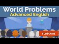 World Problems | Advanced English