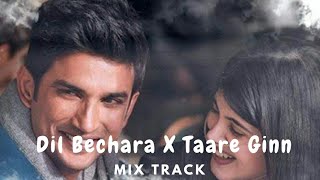 Dil Bechara X Taare Ginn - Mix video song |Sushant Singh Rajput |Mukesh chabra|