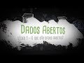 1. Dados Abertos: O que são Dados Abertos?