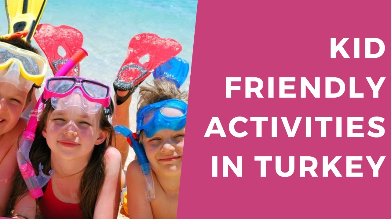 Kids Friendly Activities In Turkey Family Vacation Places Turkey ...