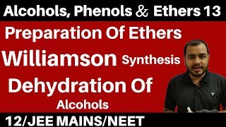 Alcohols , Phenols n Ethers 13 :Preparation Of Ethers -Dehydration of Alcohol \u0026 Williamson Synthesis