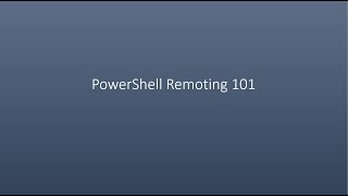 PowerShell Remoting 101