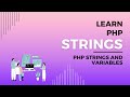 What are Strings in PHP, How to Create PHP String, The String Data Type Explained, PHP on Codecademy