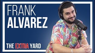Frank Alvarez - The Extra Yard