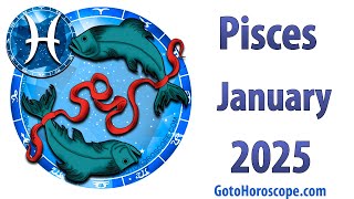 PISCES January 2025 Horoscope ♓ GoToHoroscope