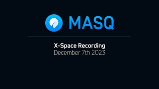 MASQ X space recording December 7th 2023