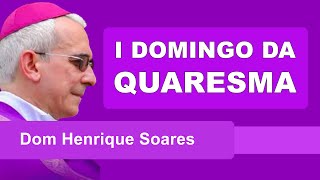 Dom Henrique Soares | Reflexão sobre o 1º Domingo da Quaresma