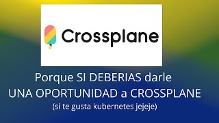 Porque SI DEBERIAS darle UNA OPORTUNIDAD a CROSSPLANE  (si te gusta kubernetes ejejej)