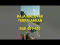 451 - 455 RAJA NAGA TAK TERKALAHKAN